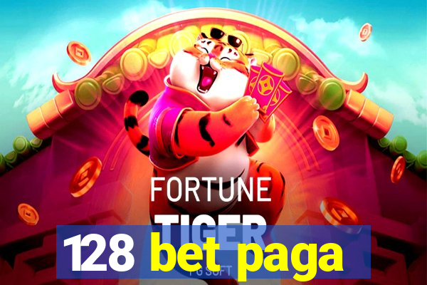 128 bet paga